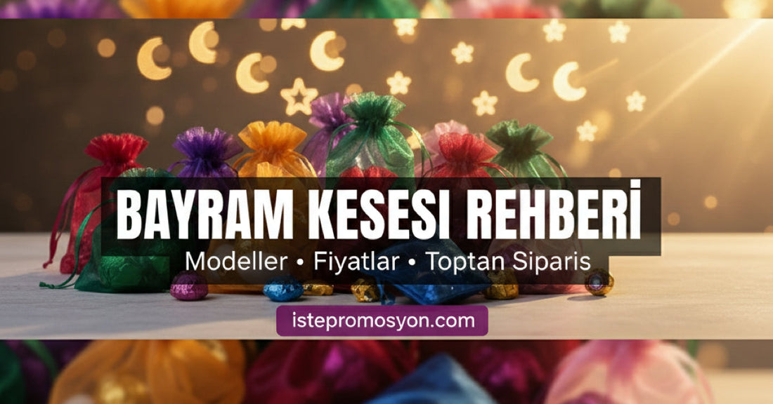 Bayram Kesesi Rehberi — Modeller, Fiyatlar ve Toptan Sipariş İpuçları