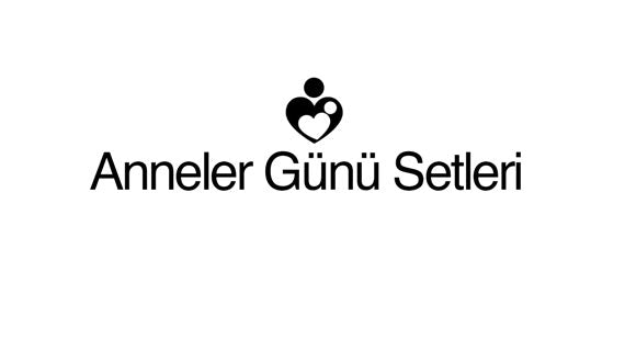 Anneler Günü Setleri