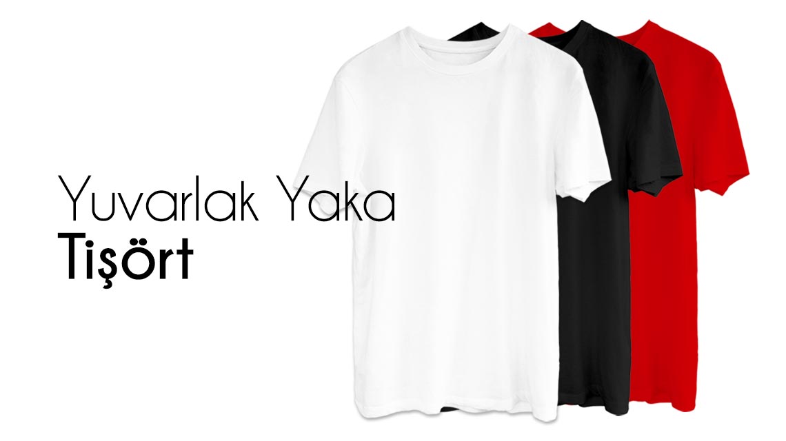 Yuvarlak Yaka Tişört
